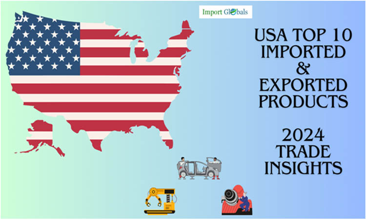 Unveiling the USA's Top 10 Imported and Exported Products