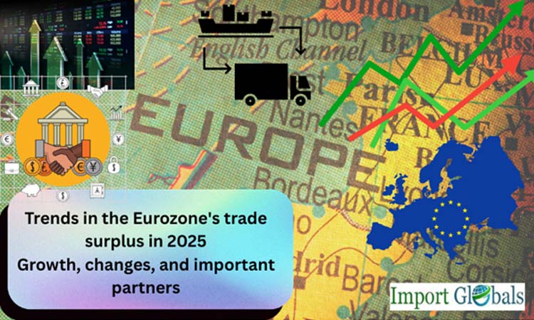 Trends in the Eurozone's Trade Surplus in 2025: Growth, Changes, and Important Partners