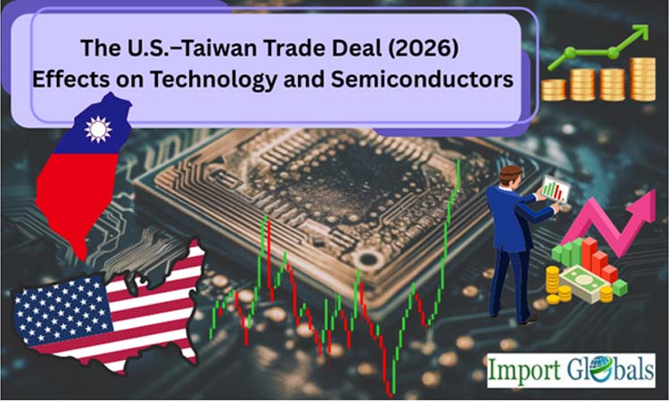 The U.S.–Taiwan Trade Deal (2026): Effects on Technology and Semiconductors